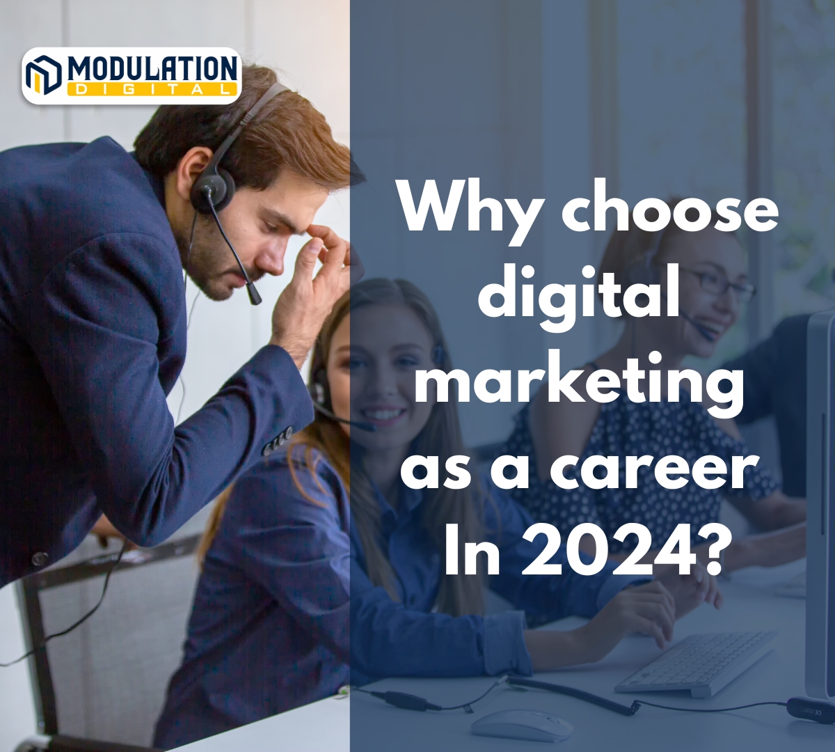 Why choose digital marketing as a career in 2024? Modulation Digital