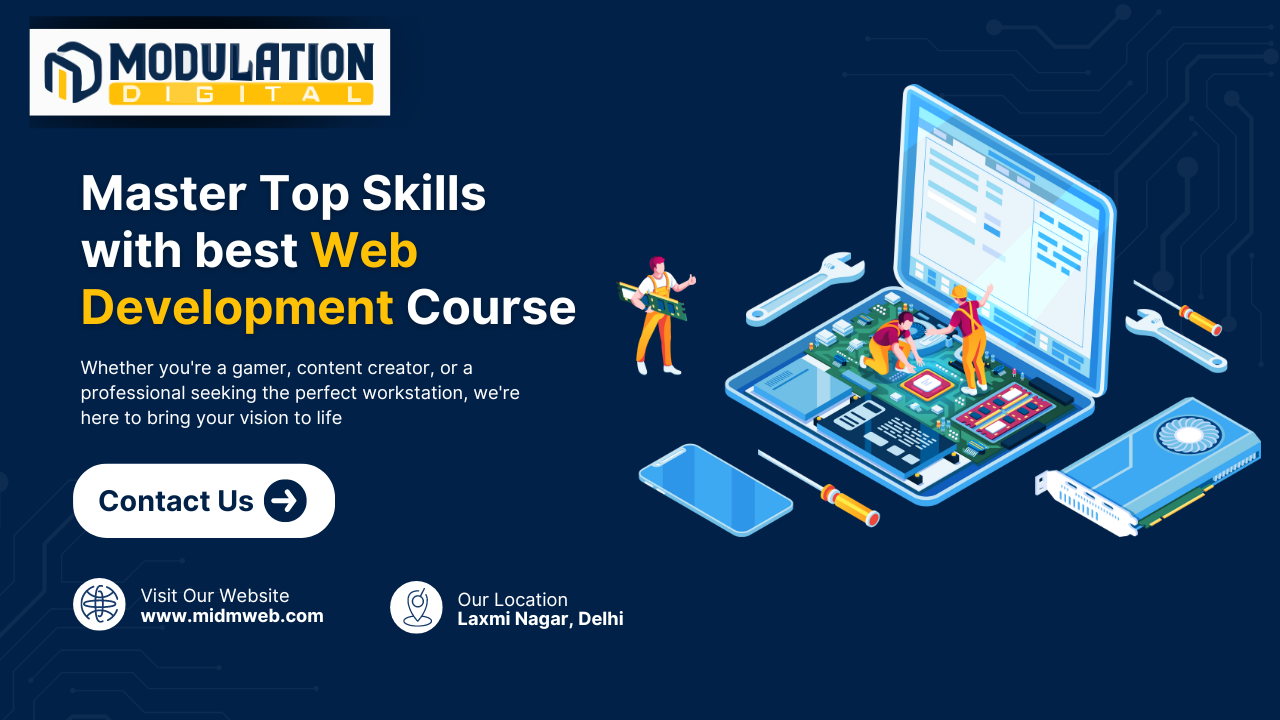 Transform Your Career with the Best Web Development Course in Delhi : Join Modulation Digital Today!